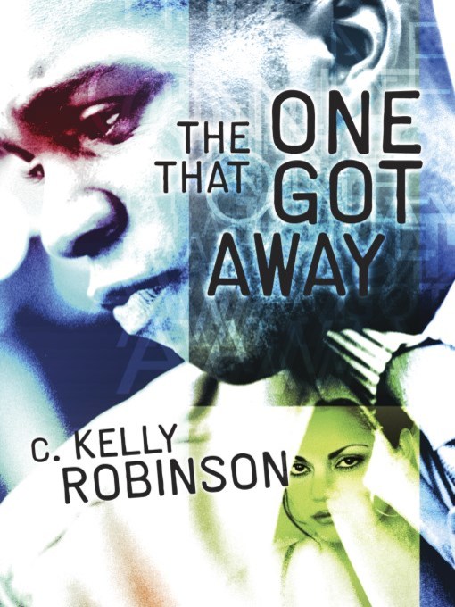 Title details for The One That Got Away by C. Kelly Robinson - Wait list